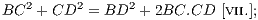 BC2 + CD2 = BD2  + 2BC.CD  [vii.];
