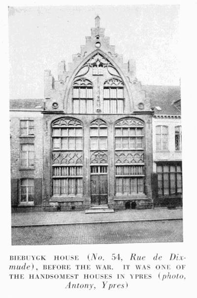 BIEBUYGK HOUSE (No. 54, Rue de Dixmude),
BEFORE THE WAR. IT WAS ONE OF THE
HANDSOMEST HOUSES IN YPRES (photo, Antony, Ypres)