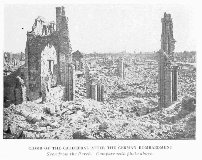 CHOIR OF THE CATHEDRAL AFTER THE GERMAN BOMBARDMENT
Seen from the Porch. Compare with photo above.